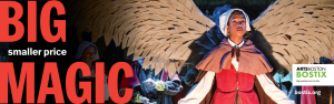 Big Magic, smaller price. ArtsBoston Bostix. Big experiences. For less.